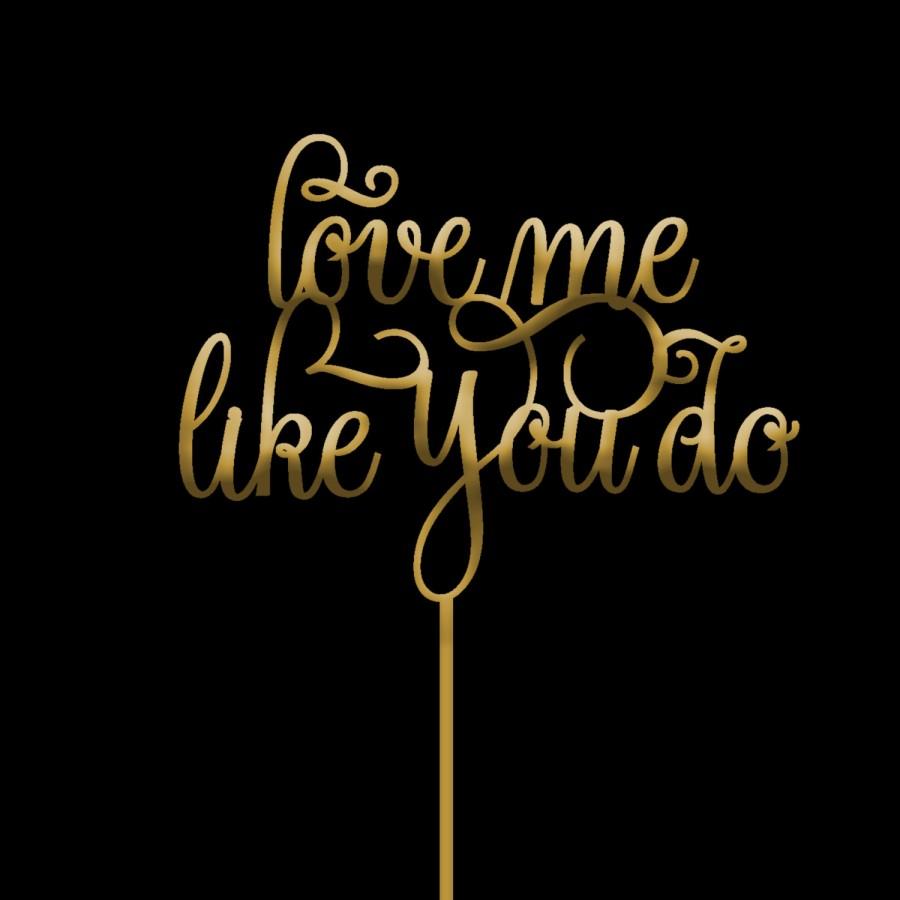 love-me-like-you-do-cake-topper-wedding-cake-topper-gold-cake-topper