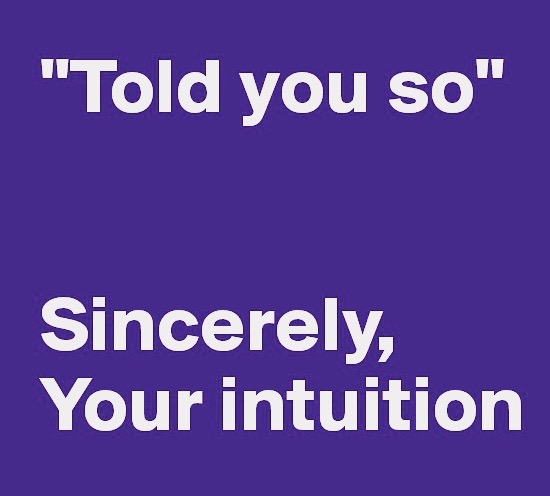 Told-you-so-Sincerely-Your-intuition 2.jpg