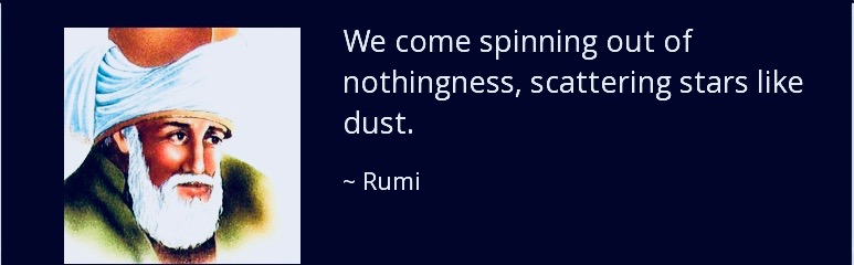 quote-we-come-spinning-out-of-nothingness-scattering-stars-like-dust-rumi-34-78-14 2